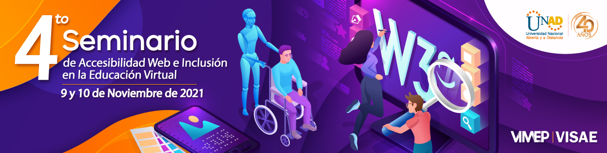 4 Seminario de accesibilidad Web e Inclusión en la Educación Virtual, fecha 9 y 10 de noviembre de 2021. Universidad Nacional Abierta y a Distancia UNAD